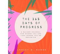 The 365 Days of Progress: A Guided Journal for Where You Are-And Where You're Becoming: 6 (Vitamins for Your Soul)