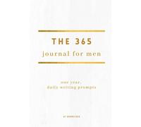 The 365 Journal For Men: One Year, Daily Writing Prompts