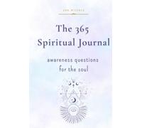 The 365 Spiritual Journal: Daily Awareness Questions For The Soul