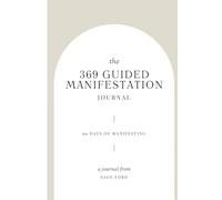 The 369 Guided Manifestation Journal: 99 Days of Manifesting