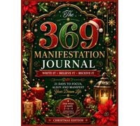 The 369 Manifestation Journal: Christmas Edition: One Wish, 21 Days of Gratitude, Affirmations & Intentional Action