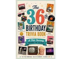 The 36th Birthday Trivia Book: A Fun Journey Through the Decades