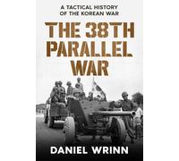 The 38th Parallel War: A Tactical History of the Korean War