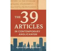 The 39 Articles in Contemporary Anglicanism