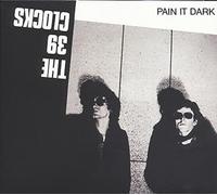 The 39 Clocks - Pain It Dark