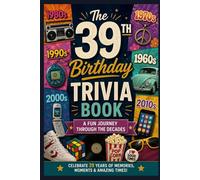 The 39th Birthday Trivia Book: A Fun Journey Through the Decades