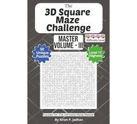The 3D Square Maze Challenge: The Master Volume III - Ultimate Puzzles: 4-Brain Level: 50 Extreme Puzzles for the Ultimate Maze Master | 6x9 Inch, 100 ... The Full Progression Series (6 book series))