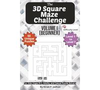 The 3D Square Maze Challenge: Volume I - Beginner Puzzles: 1-Brain Level: 50 Relaxing Puzzles covering Levels 1 through 7 | 6x9 Inch, 100 pages (The ... The Full Progression Series (6 book series))