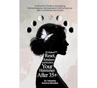 The 3R Method: Reset. Rebalance. Reclaim. Your Hormones After 35+: A Clinician's Guide To Navigating Perimenopause, Menopause & Postmenopause With Confidence And Clarity