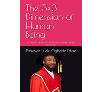 The 3x3 Dimension of Human Being: A Holistic Approach to Understanding Human Existence