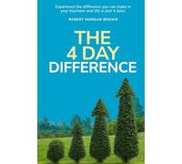 The 4 Day Difference: Experience the difference you can make in your business and life in just 4 days.