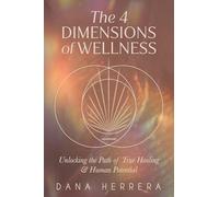 The 4 Dimensions of Wellness: Unlocking the Path to True Healing & Human Potential