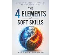 The 4 Elements of Soft Skills: A Human-Centered Approach To Communication