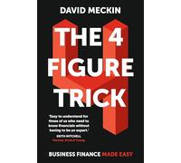 The 4 Figure Trick: Business Finance Made Easy