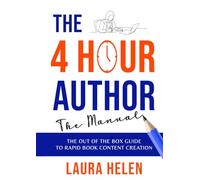The 4 Hour Author - The Manual: The out of the box guide to rapid book content creation