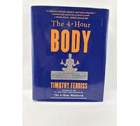 The 4-Hour Body: An Uncommon Guide to Rapid Fat-Loss, Incredible Sex, and Becoming Superhuman