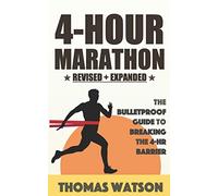 The 4-Hour Marathon: The Bulletproof Guide to Running A Sub 4-Hr Marathon