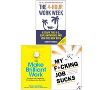 The 4-Hour Work Week, Make Brilliant Work & My F*cking Job Sucks 3 Books Collection Set