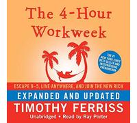 The 4-Hour Workweek: Escape 9-5, Live Anywhere, and Join the New Rich (Expanded and Updated) by Timothy Ferriss (2009) Audio CD