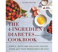 The 4-Ingredient Diabetes Cookbook: Simple, Quick and Delicious Recipes Using Just Four Ingredients or Less!