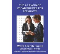 THE 4-LANGUAGE VOCAB BUILDER FOR POLYGLOTS (SYNONYMS OF VERBS): Acquire Fluency Through Fun Games: The Engaging & Effective Grid Method for All Ages ... Mastery Across Europe and Southeast Asia