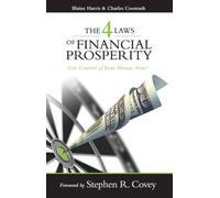 The 4 Laws of Financial Prosperity: Get Control of Your Money Now!