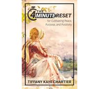 The 4-Minute Reset: For Cultivating Peace, Purpose, and Positivity