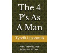 The 4 P's As A Man: Plan. Provide. Pay Attention. Protect
