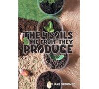 The 4 Soils & the Fruit They Produce