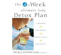 The 4-Week Ultimate Body Detox Plan: A Program for Greater Energy, Health, and Vitality