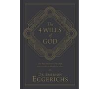 The 4 Wills of God: The Way He Directs Our Steps and Frees Us to Direct Our Own