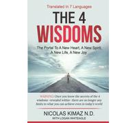THE 4 WISDOMS: The Portal To Access A New Heart, A New Spirit, A New Life, A New Joy