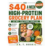The $40 a Week High-Protein Grocery Plan: Eat More Protein, Spend Less Money, Feel Amazing Every Day