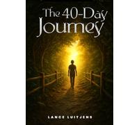 THE 40 DAY JOURNEY: Train Your Spirit. Transform Your Life.