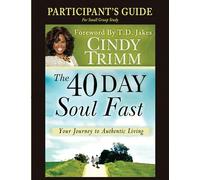 The 40 Day Soul Fast: Your Journey to Authentic Living: Participant's Guide