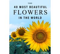 The 40 Most Beautiful Flowers in the World: A full color picture book for Seniors with Alzheimer's or Dementia (The "Most Beautiful World" Series)