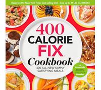 The 400 Calorie Fix Cookbook: 400 All-New Simply Satisfying Meals