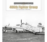 The 406th Fighter Group: P-47s Over Europe in World War II: 2 (Legends of Warfare: Units)