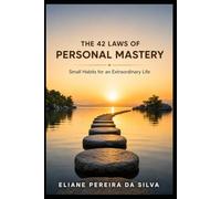 The 42 Laws of Personal Mastery: Small Habits for an Extraordinary Life