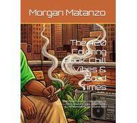 The 420 Coloring Book: Chill Vibes & Good Times: Stress Relief Cannabis Coloring Pages for Adults - Relax, Unwind & Enjoy. Urban Scenes & Chill Moments for the Creative Mind