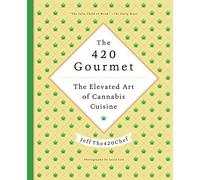 The 420 Gourmet: The Elevated Art of Cannabis Cuisine