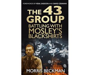 The 43 Group: Battling with Mosley's Blackshirts