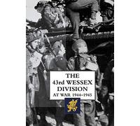 The 43rd Wessex Division at War 1944-1945