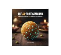 The 44 - Point Command: Calibration for Wealth and Celebration for Wholeness