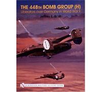 The 448th Bomb Group (H):: Liberators Over Germany in World War II (Schiffer Military History Book) by Jeffrey Brett (1-Sep-2004) Hardcover