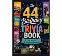 The 44th Birthday Trivia Book: A Fun Journey Through the Decades