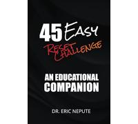 The 45 Easy Reset Challenge: An Educational Companion (The 45 Easy Reset Challenge Collection)