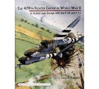 The 479th Fighter Group in World War II: : in Action over Europe with the P-38 and P-51