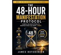 The 48-Hour Manifestation Protocol: A Two-Day Reset for Fast Alignment, Focus, and Real-World Results