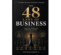 The 48 Laws of Business: THE UNWRITTEN RULES OF WINNING IN BUSINESS